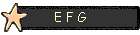 E F G